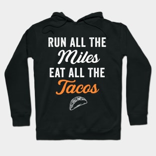 Run All The Miles Eat All The Tacos Funny Running Hoodie